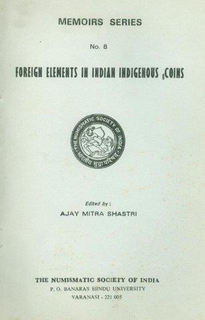 A Book on Foreign Elements in Indian indigenous coins by Ajay mishra shastri