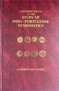 A Book On Contributions to the Study of Indo-Portuguese Numismatics By J.Gerson Da Cunha.