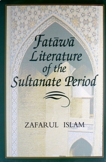 A Book On Fatawa Literature of the Sultanate Period By Zafarul Islam.