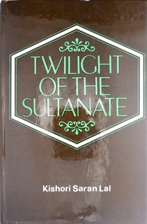 A Book on Twilight of the Sultanate By Kishori Saran Lal.