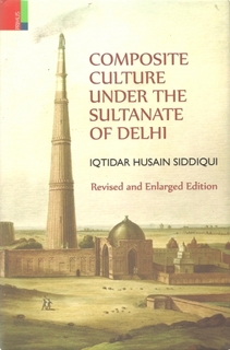 A Book On Composite Culture under the Sultanate of Delhi By Iqtidar Husain Siddiqui.