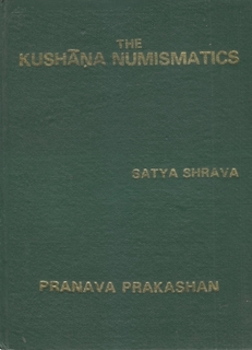 The Kushana Numismatics By Satya Shrava.