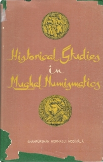 A Book On Historical Studies in Mughal Numismatics By Shahpurshah Hormasji Hodivala.