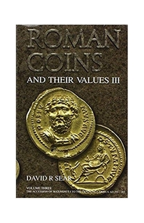 Roman Coins And Their Values Vol-III: The Accession of Maximinus I to the death of Carinus AD 235-285, By David R Sear.