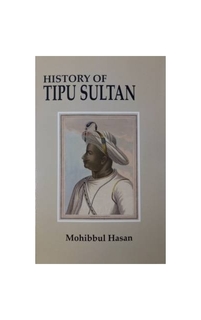 History of Tipu Sultan By Mohibbul Hasan.