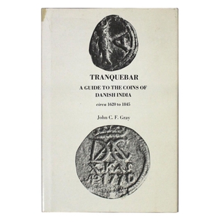 Tranquebar A Guide to the coins of Danish India by John C. F. Gray.