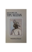 History of Tipu Sultan By Mohibbul Hasan.